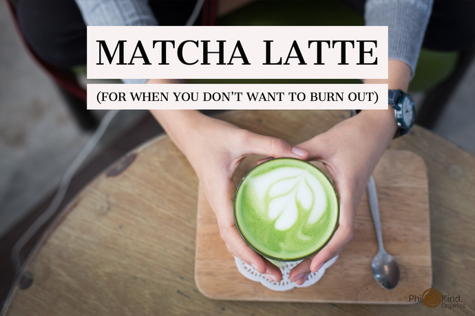 Why we love Matcha… Here’s How To Drink It Without Burning Out!